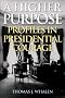 Higher Purpose: Profiles in Presidential Courage