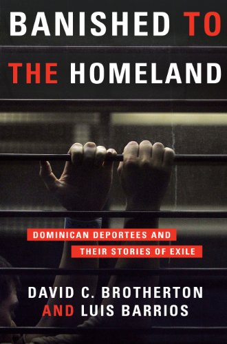 Banished to the Homeland: Dominican Deportees and Their Stories of Exile