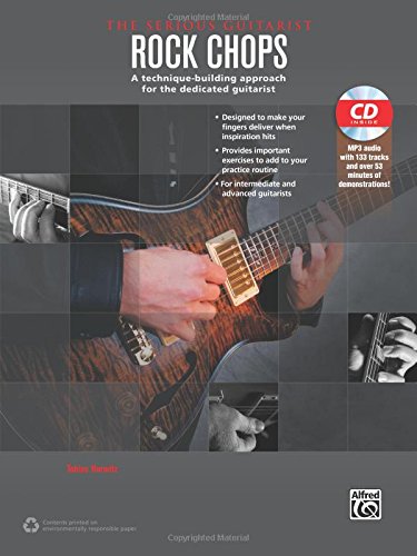The Serious Guitarist -- Rock Chops: A Technique-Building Approach for the Dedicated Guitarist, Book & MP3 CD