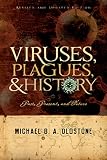 Viruses, plagues, and history : past, present, and future