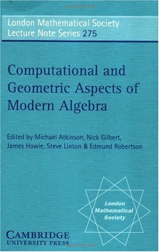 Computational and Geometric Aspects of Modern Algebra (London Mathematical Society Lecture Note Series)