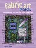 Fabric Art Projects: Fashion and Decor Items Made From Artfully Altered Fabric