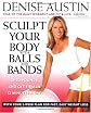 Sculpt Your Body with Balls and Bands: Shed Pounds and Get Firm in 12 Minutes a Day (With Your 3-Week Plan for Fast, Easy Weight Loss)