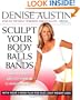 Sculpt Your Body with Balls and Bands: Shed Pounds and Get Firm in 12 Minutes a Day (With Your 3-Week Plan for Fast, Easy Weight Loss)