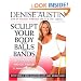Sculpt Your Body with Balls and Bands: Shed Pounds and Get Firm in 12 Minutes a Day (With Your 3-Week Plan for Fast, Easy Weight Loss)