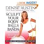 Sculpt Your Body with Balls and Bands: Shed Pounds and Get Firm in 12 Minutes a Day (With Your 3-Week Plan for Fast, Easy Weight Loss)