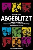 Abgeblitzt  - 33 M�nner berichten von herzzerrei�enden Abfuhren, schmachvollen Niederlagen und unerwiderten Gef�hlen - Sebastian Leber