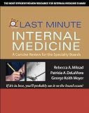 Last Minute Internal Medicine : A Concise Review for the Specialty Boards (Last Minute Series)