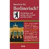 Sprechen Sie Berlinerisch?: F�r Berliner und solche, die es noch werden wollen