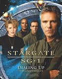 Stargate SG-1: Dialing Up: The Official Guide to Seasons 1-5 (Stargate Sg 1)
