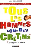 Tous les hommes sont des cr�tins* : *Jusqu'� preuve du contraire