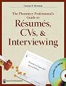The Pharmacy Professional&rsquo;s Guide to R&eacute;sum&eacute;s, CVs, & Interviewing, 2nd Edition with CD-ROM