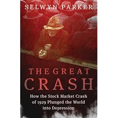 The Great Crash: How the Stock Market Crash of 1929 Plunged the World into Depression