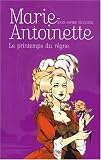Marie-Antoinette, Tome 3 : Le printemps du r�gne