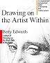 Drawing on the Artist Within: An Inspirational and Practical Guide to Increasing Your Creative Powers