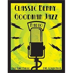 36 Classic Benny Goodman Jazz Old Time Radio Broadcasts on DVD (over 113 minutes running time)