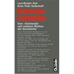 Deutsche Legenden. Vom 'Dolchsto�' und anderen Mythen der Geschichte