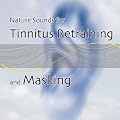 Nature Sounds for Tinnitus Retraining and Masking