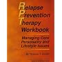 Relapse Prevention Therapy Workbook: Managing Core Personality and Lifestyle Issues