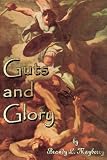 Guts And Glory: A Collection Of Essays, Poems And Tales. (Volume 1)