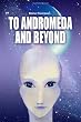 To Andromeda and Beyond