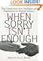 When Sorry Isn't Enough: The Controversy Over Apologies and Reparations for Human Injustice (Critical America (New York University Paperback))