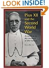 Pius XII and the Second World War: According to the Archives of the Vatican