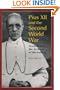 Pius XII and the Second World War: According to the Archives of the Vatican