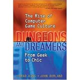 Dungeons and Dreamers: The Rise of Computer Game Culture from Geek to Chic