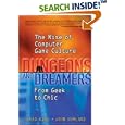 Dungeons and Dreamers: The Rise of Computer Game Culture from Geek to Chic