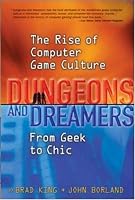 Dungeons and Dreamers: The Rise of Computer Game Culture from Geek to Chic