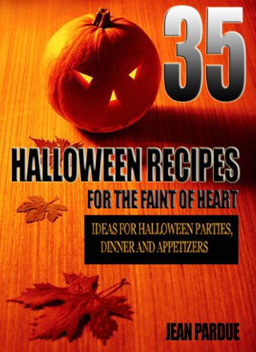 35 Halloween Recipes For The Faint Of Heart: Recipe Ideas for Halloween Parties, Dinner and Appetizers