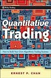 Quantitative Trading: How to Build Your Own Algorithmic Trading Business