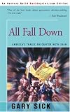 All Fall Down: Americas Tragic Encounter With Iran