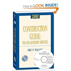Construction Guide: Tax and Advisory Services, (w/CD-ROM) 2008 Edition: Eric P. Wallace