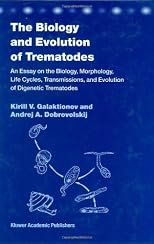 The Biology and Evolution of Trematodes: An Essay on the Biology, Morphology, Life Cycles, Transmissions, and Evolution of Digenetic Trematodes