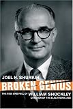 Broken Genius: The Rise and Fall of William Shockley, Creator of the Electronic Age