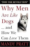 Why Men Are Like Dogs ... And How We Can Love Them