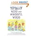 Totally Weird and Wonderful Words