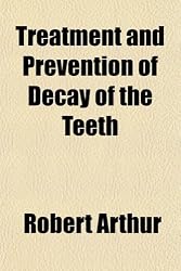 Treatment and Prevention of Decay of the Teeth