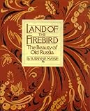 Land of the Firebird: The Beauty of Old Russia