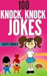 100 Knock, Knock Jokes - Knock Knock...