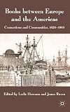 Books between Europe and the Americas : connections and communities, 1620-1860