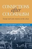 Connections after Colonialism: Europe and Latin America in the 1820s (Atlantic Crossings)