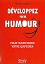 D�veloppez votre humour ! Pour transformer votre vie quotidienne