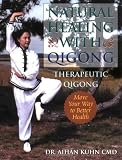 Natural Healing with Qigong: Therapeutic Qigong