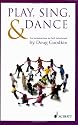 Play, Sing & Dance: An Introduction to Orff Schulwerk (Schott)