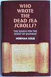 Who wrote the Dead Sea Scrolls? : the search for the secret of Qumran