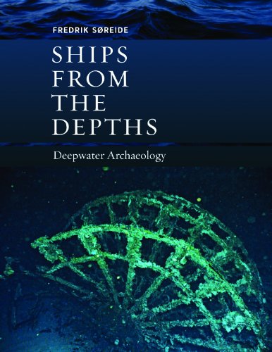 Ships from the Depths: Deepwater Archaeology (Ed Rachal Foundation Nautical Archaeology Series)
