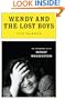 Wendy and the Lost Boys: The Uncommon Life of Wendy Wasserstein